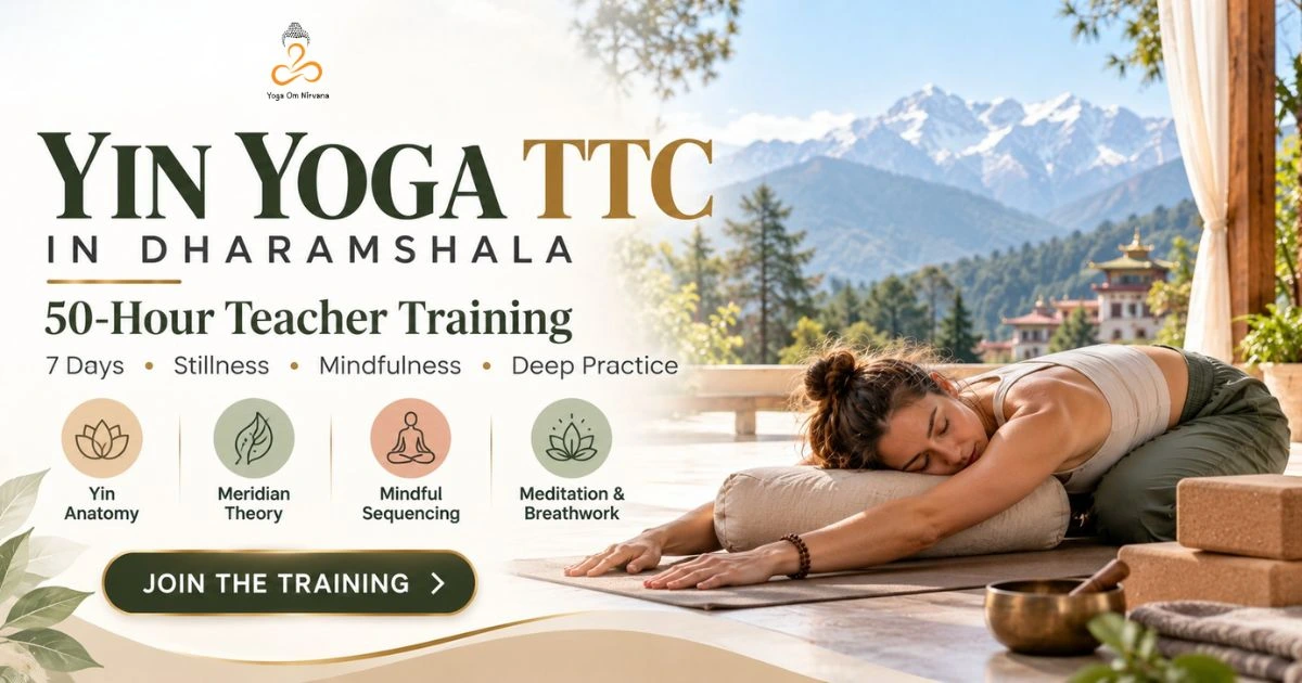 Yin Yoga TTC in Dharamshala | Yoga Om Nirvana