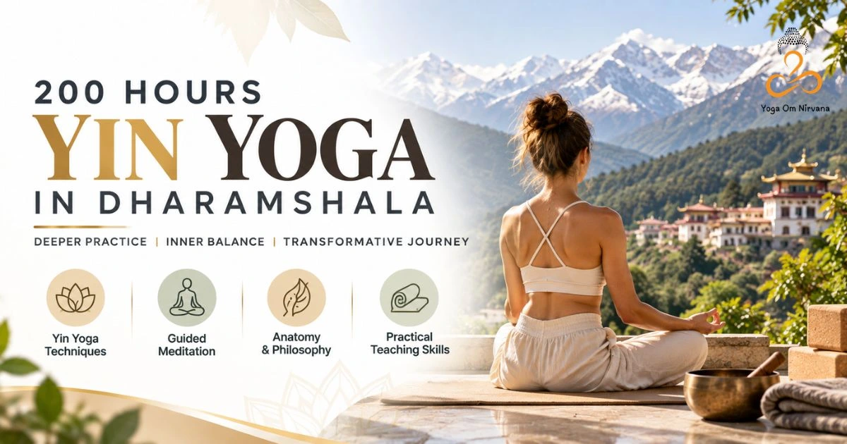 200 Hours Yin Yoga in Dharamshala | Yoga Om Nirvana